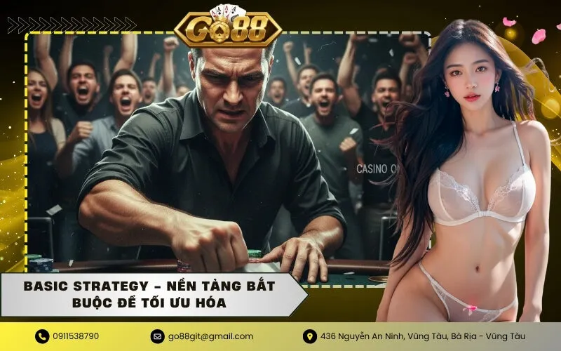 Basic Strategy - Nền Tảng Bắt Buộc Để Tối Ưu Hóa