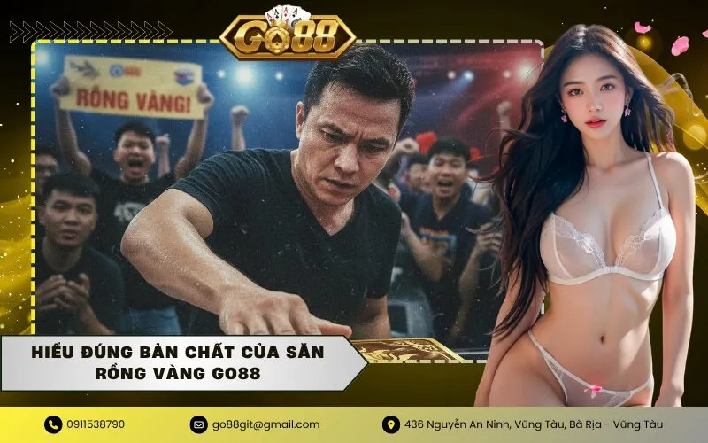 Hiểu Đúng Bản Chất Của Săn Rồng Vàng Go88