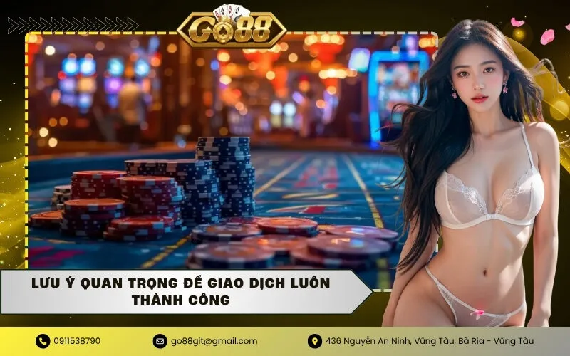 Lưu ý quan trọng để giao dịch luôn thành công