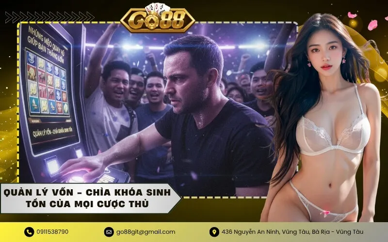 Quản lý vốn - Chìa khóa sinh tồn của mọi cược thủ
