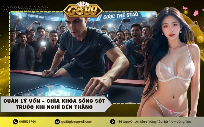 Quản Lý Vốn - Chìa Khóa Sống Sót Trước Khi Nghĩ Đến Thắng