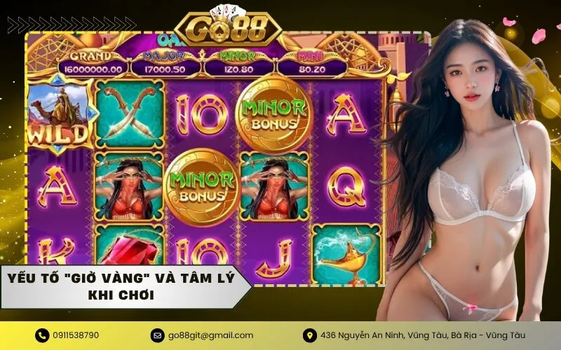 Yếu tố giờ vàng và tâm lý khi chơi